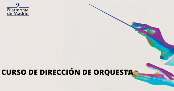 Curso de Dirección de Orquesta de la Orquesta Filarmonía de Madrid (V Edición).