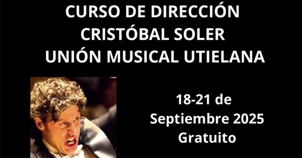 Curso y Concurso de Dirección con Cristóbal Soler y la Unión Musical Utielana 2025.