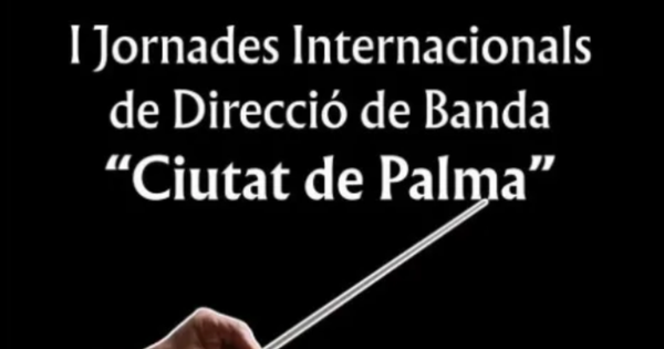 I Jornadas Internacionales de Dirección de Banda «Ciutat de Palma».